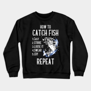 How to catch fish - Funny Fishing Design Crewneck Sweatshirt